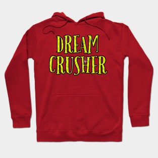 Dream Crusher Hoodie